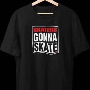 Skaters Gonna Skate Skate Shirt